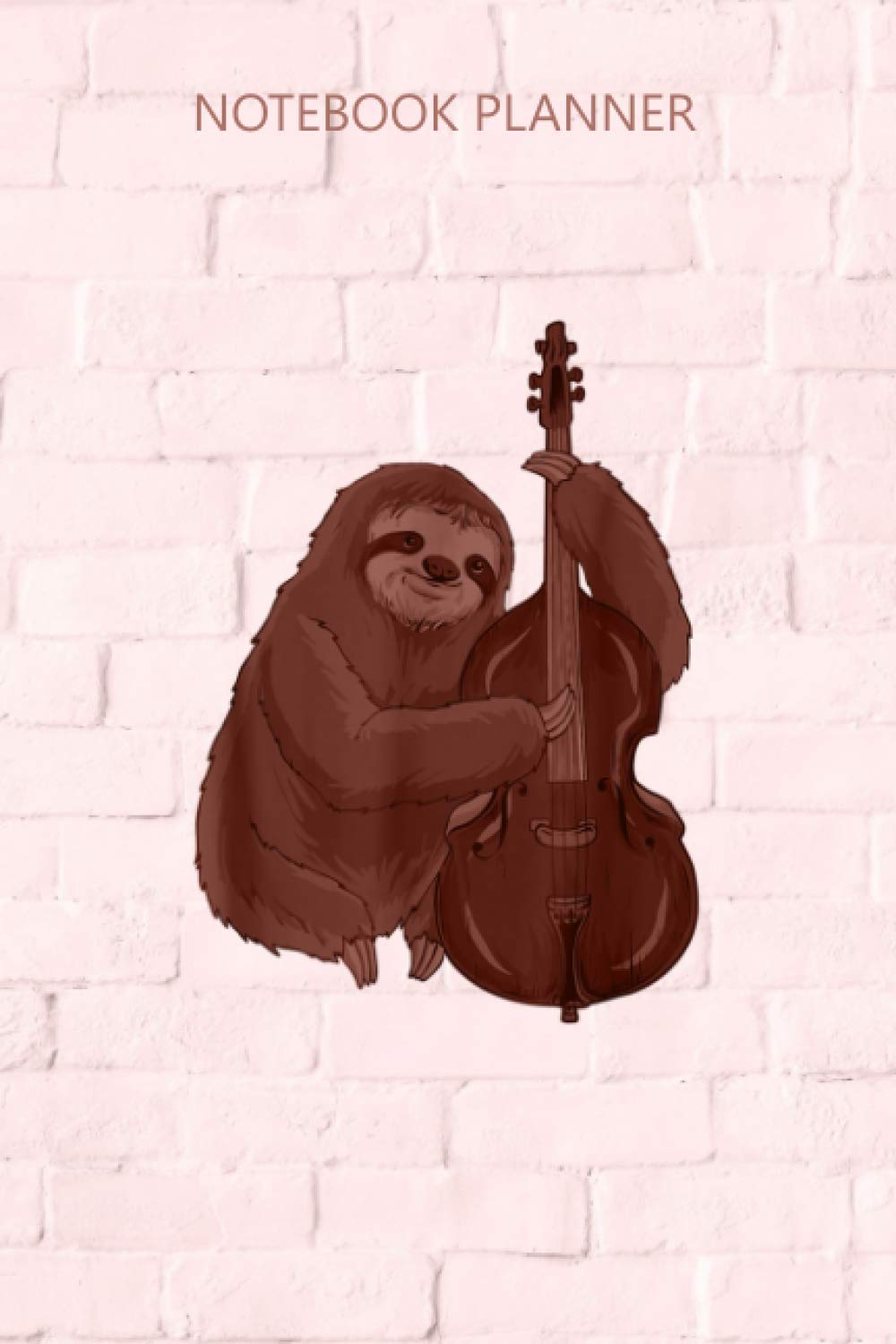 Notebook Planner Great Jazz Sloth Playing Contrabass Cello Musician: Diary, Goals, Passion, Planner, To Do, Monthly, 6x9 inch, Over 100 Pages