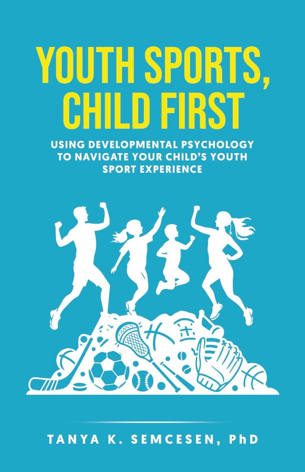 Youth Sports, Child First: Using Developmental Psychology to Navigate Your Child's Youth Sport Experience      Paperback – November 14, 2025