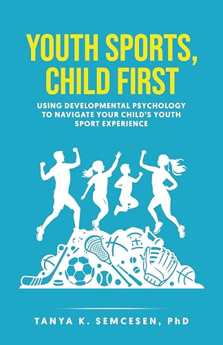 Youth Sports, Child First: Using Developmental Psychology to Navigate Your