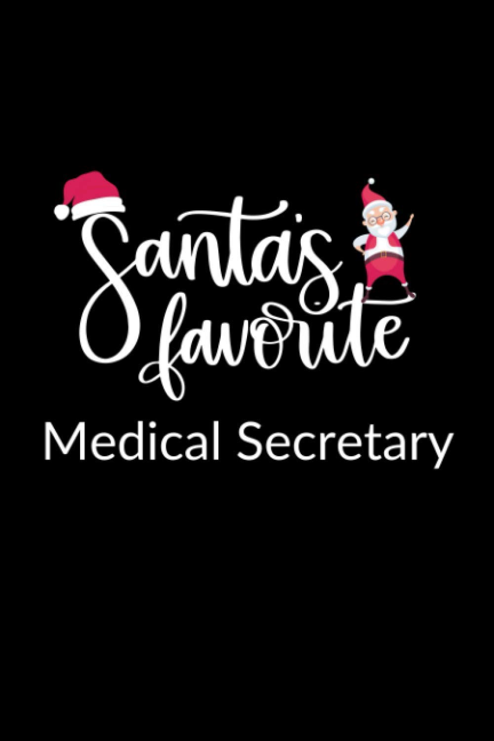 Santa's Favorite Medical Secretary: Funny Christmas Journal Notebook | Office Gag Gift For Medical Secretaries