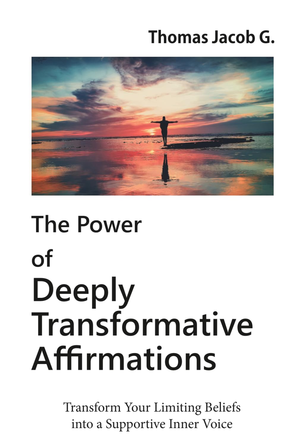 The Power of Deeply Transformative Affirmations: Change Your inner dialogue to support You