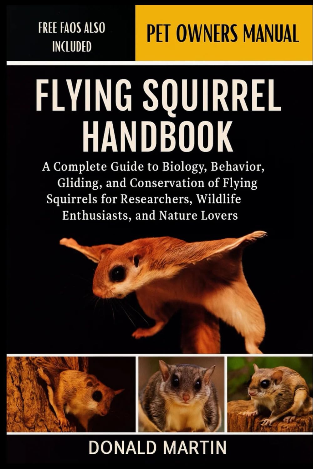 FLYING SQUIRREL HANDBOOK: A Complete Guide to Biology, Behavior, Gliding, and Conservation of Flying Squirrels for Researchers, Wildlife Enthusiasts, and Nature Lovers.
