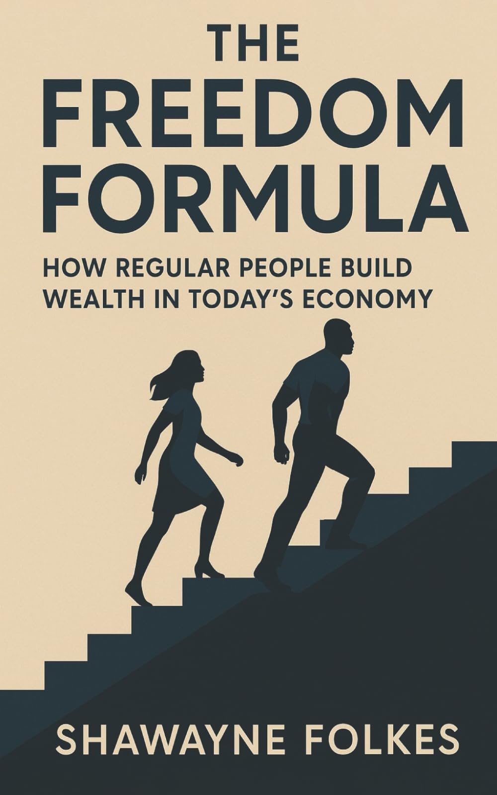 The Freedom Formula: How Regular People Build Wealth in Today's Economy