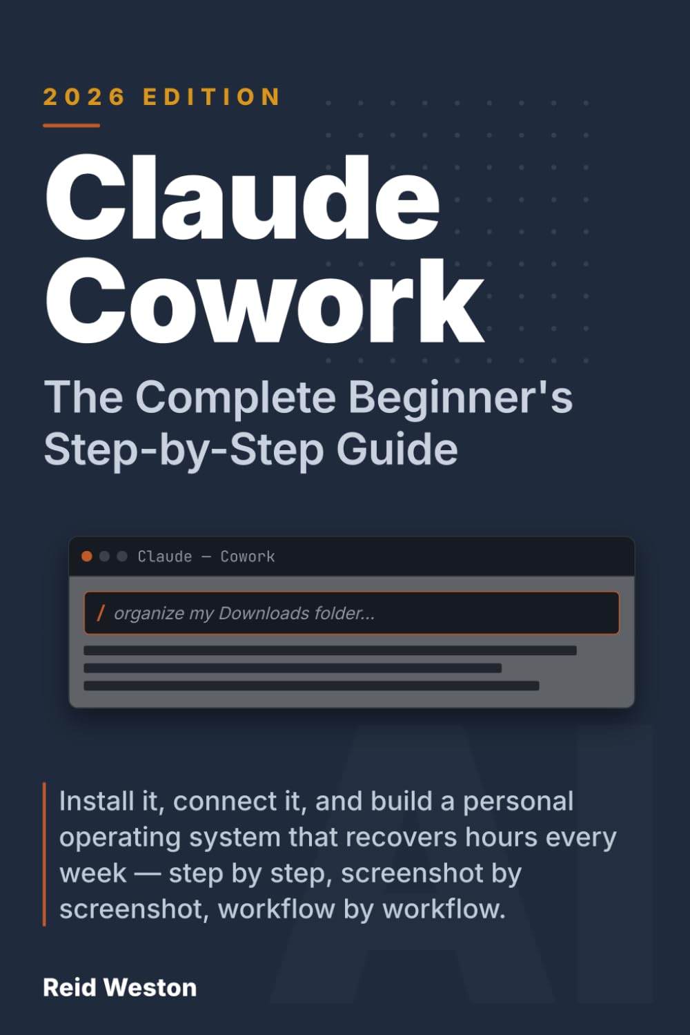 Claude Cowork: The Complete Beginner's Step-by-Step Guide: Install it, connect it, and build a personal operating system that recovers hours every ... workflow by workflow (AI Made Simple)