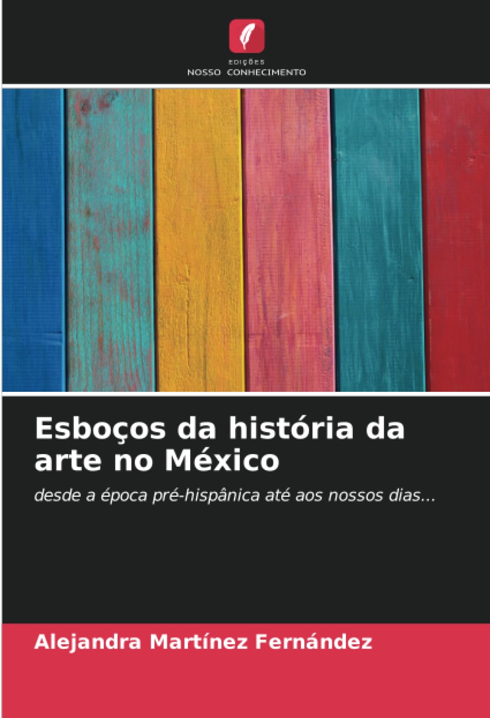 Art du Mexique préhispanique et moderne ouvrage historique illustré
