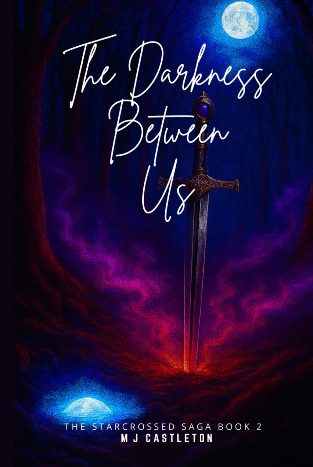 The Darkness Between Us: The Starcrossed Saga Book 2