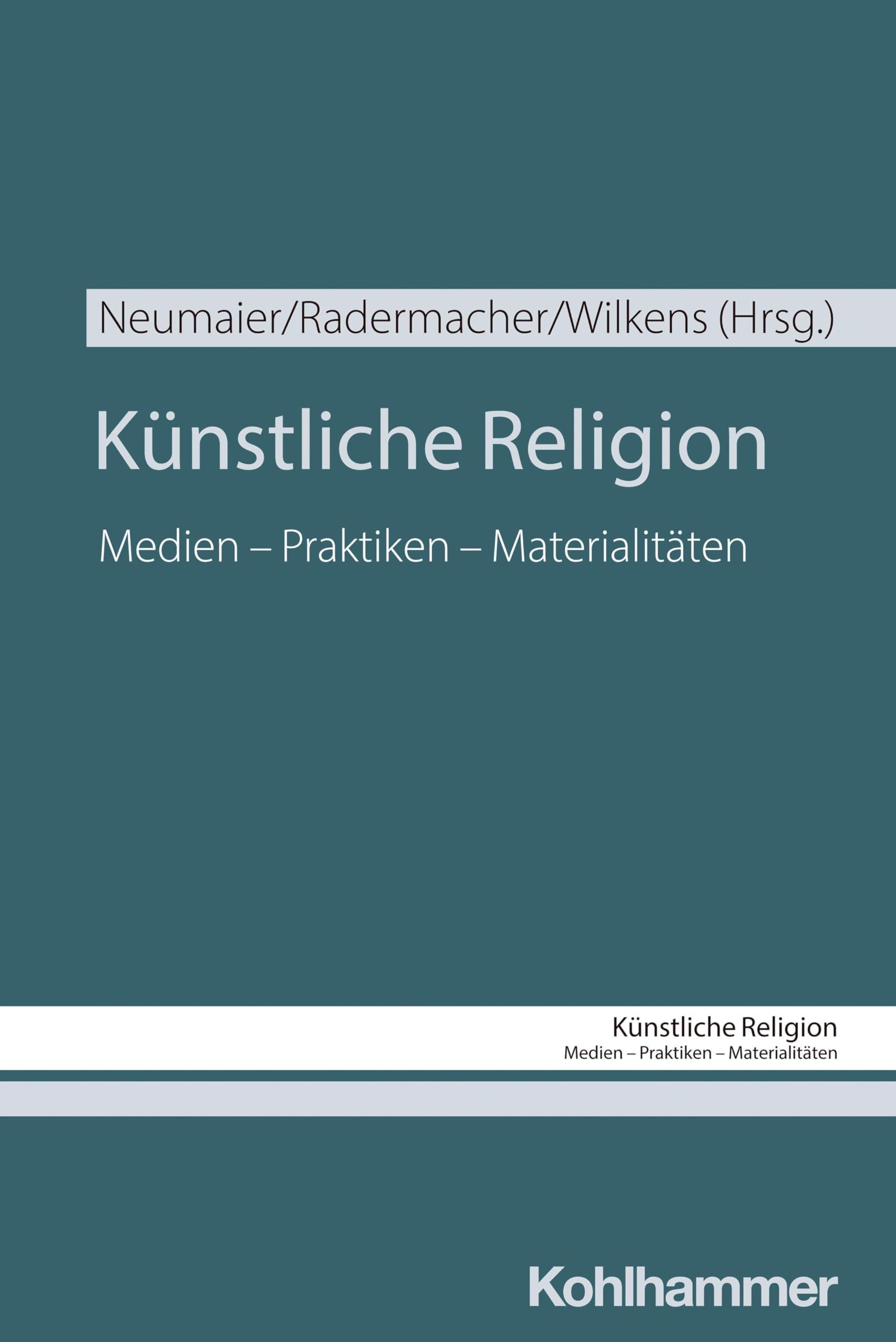 Künstliche Religion: Medien - Praktiken - Materialitäten (Künstliche Religion: Medien - Praktiken - Materialitäten, 1, Band 1)
