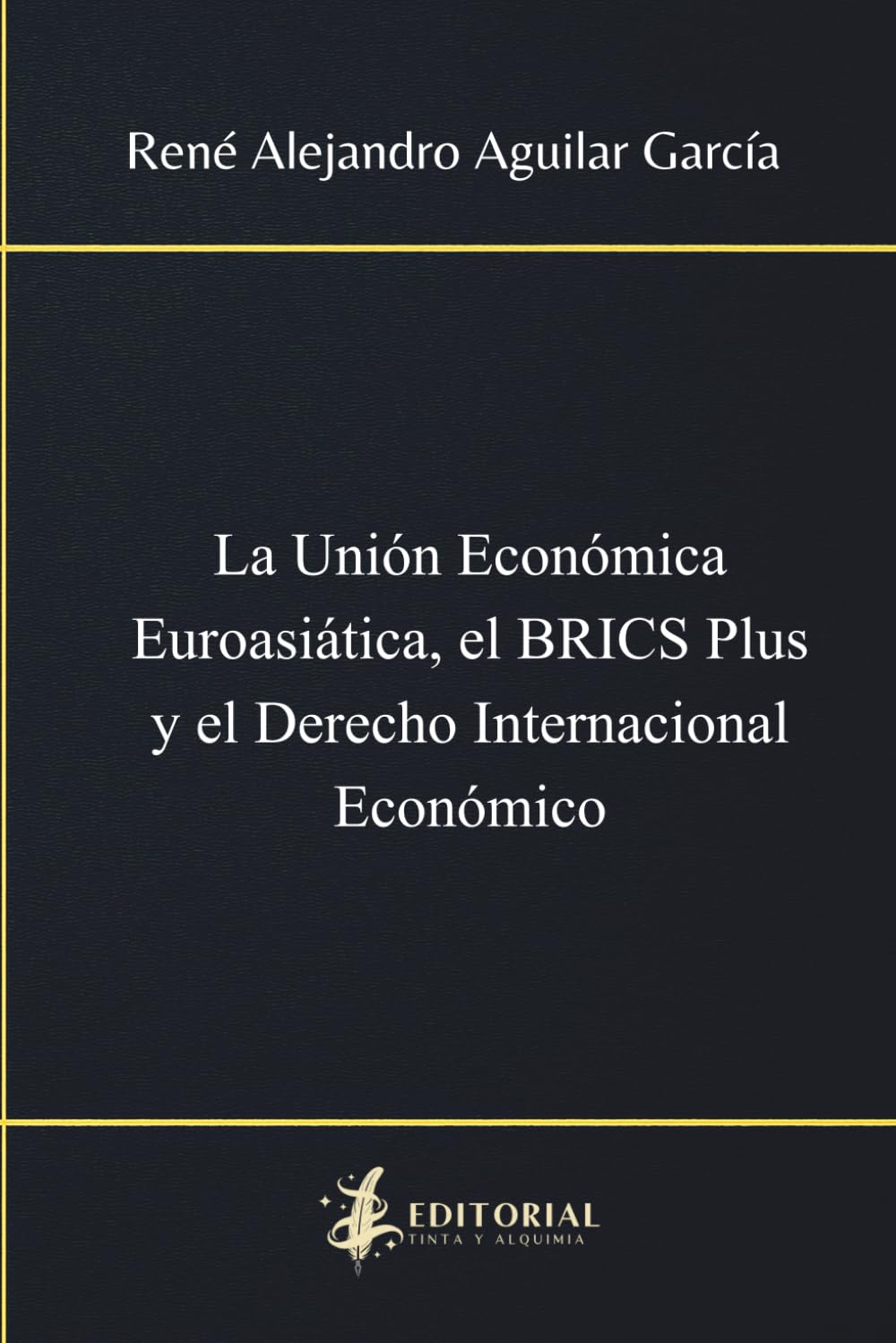 La Unión Económica Euroasiática: El BRICS Plus y el Derecho Internacional Económico