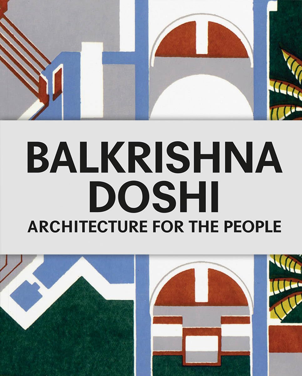 Balkrishna Doshi: Architecture for the People Hardcover – 1 January 2019