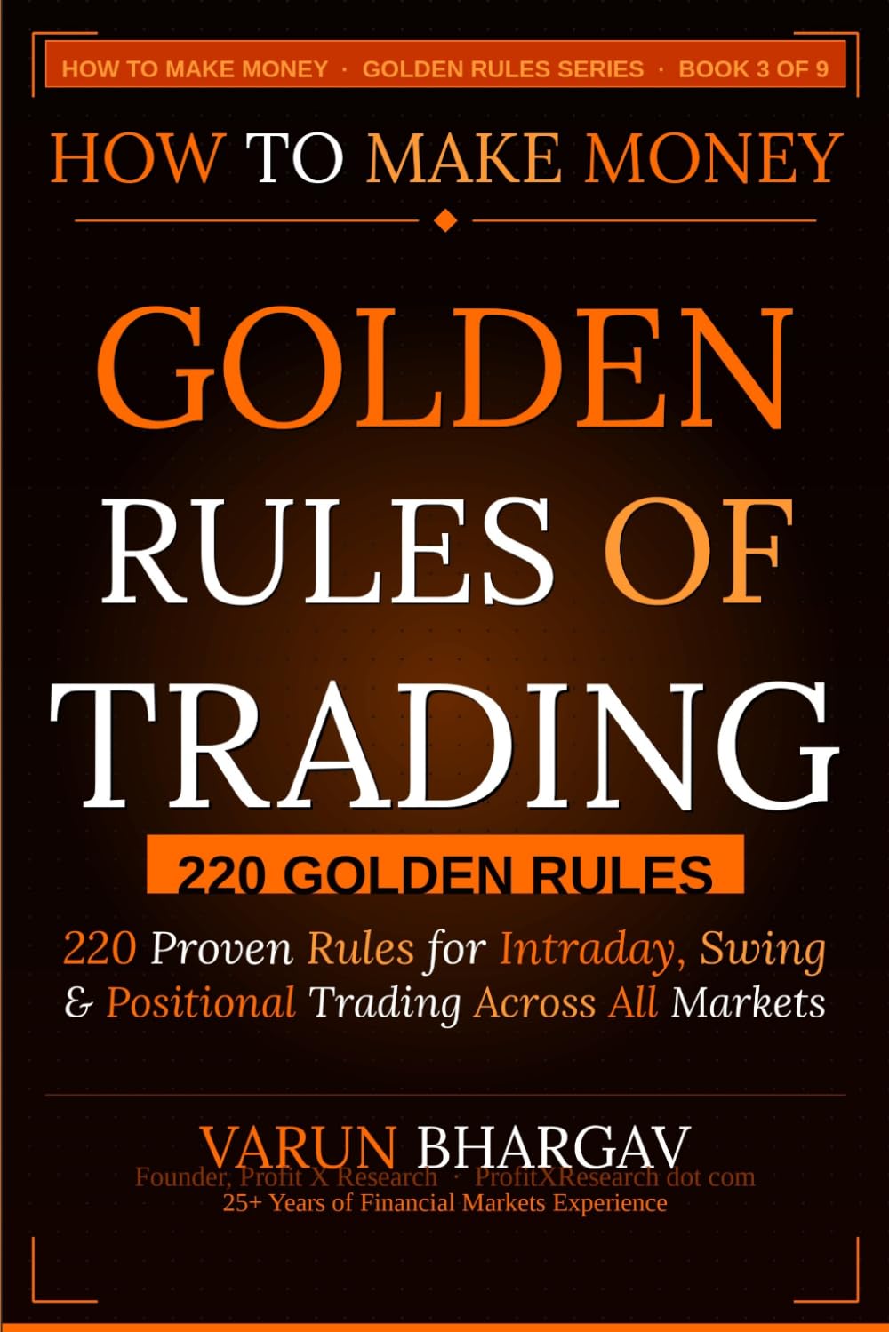 How to Make Money — Golden Rules of Trading: 220 Golden Rules for Intraday, Swing & Positional Trading Across All Markets