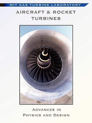 Aircraft &amp; Rocket Turbines: Advances In Physics and Design