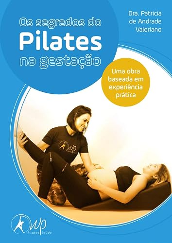 Os Segredos do Pilates na gestação: Uma obra baseada na experiência prática
