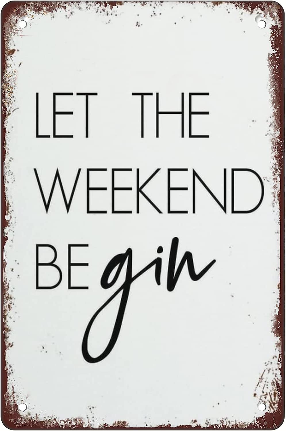 Creative Tin Sign Let The Weekend Be Gin Metal Tin Sign Funny Novelty Metal Sign Retro Wall Decor for Home Gate Garden Bars Restaurants Cafes Office Store Pubs Club Sign Gift 8"x12"