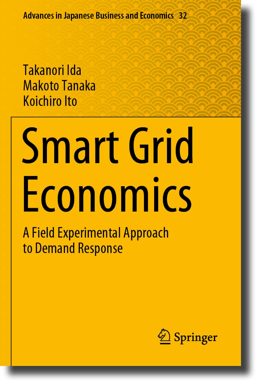 Smart Grid Economics: A Field Experimental Approach to Demand Response: 32 (Advances in Japanese Business and Economics, 32)