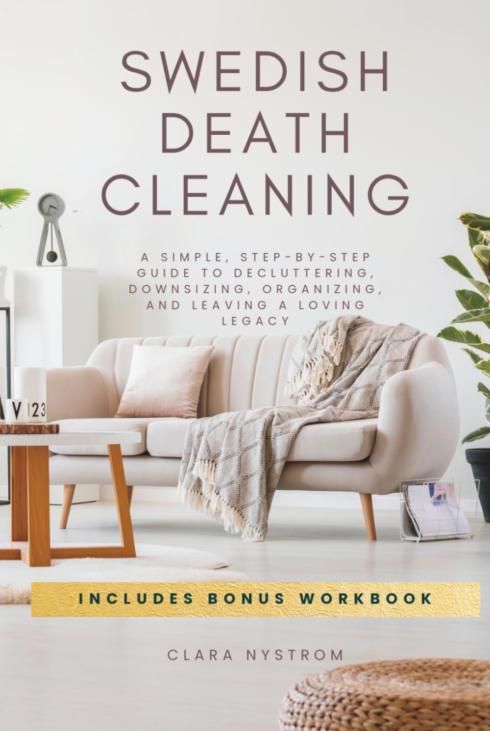 Swedish Death Cleaning: A Simple, Step-by-Step Guide to Decluttering, Downsizing, Organizing, and Leaving a Loving Legacy