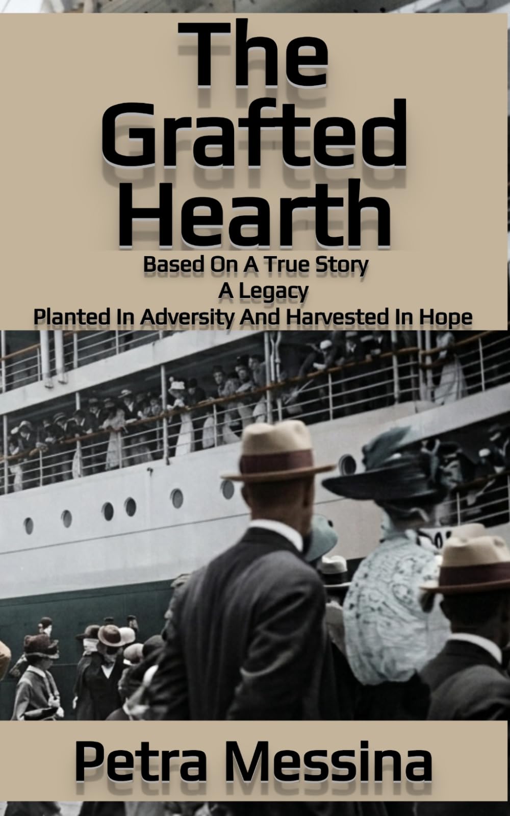 The Grafted Hearth: A Legacy: Planted in Adversity and Harvested in Hope|Based on a True Story|An Account of the Immigrant Experience|5 x 8 inches|256pages