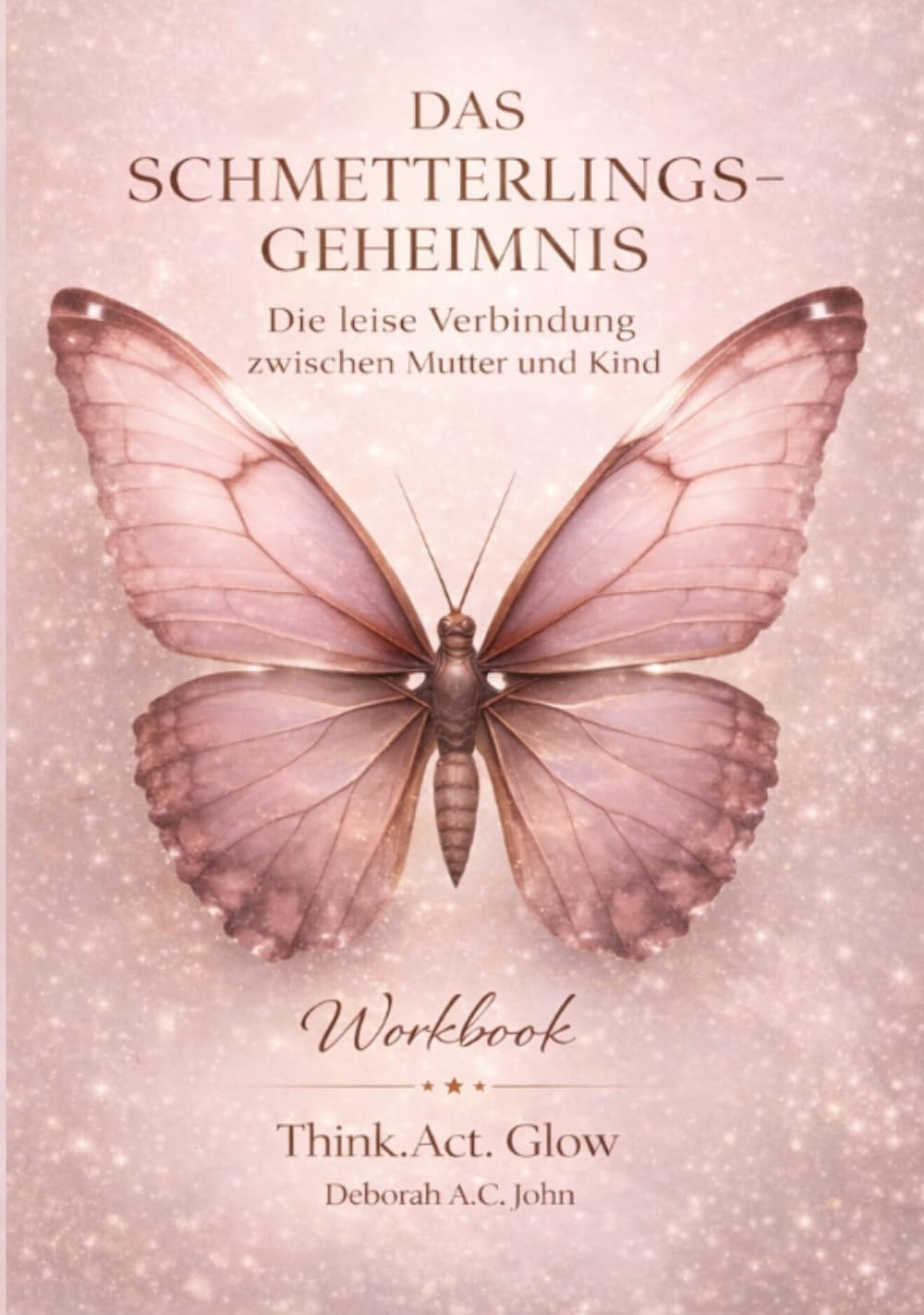 Das Schmetterlingsgeheimnis - The Butterfly’s Secret: Die leise Verbindung zwischen Mutter und Kind