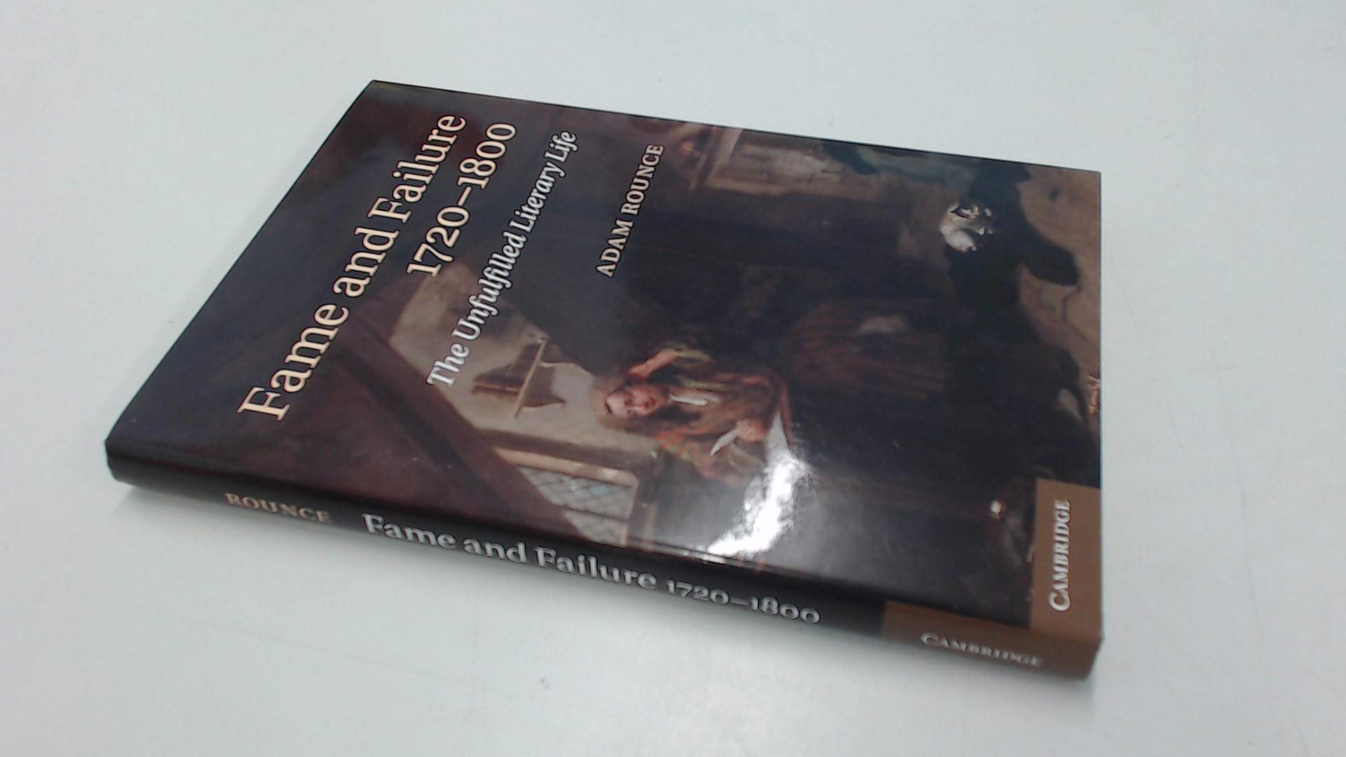 Fame and Failure 1720–1800: The Unfulfilled Literary Life