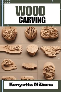 WOOD CARVING : Techniques, Tools, and Projects for Beginners and Beyond - Unlock the Artistry of Whittling, Relief Carving, and Sculpting with Expert Guidance and Step-by-Step Instructions