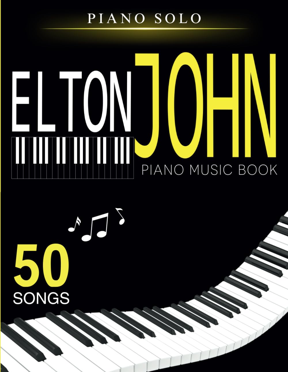 Elton John Piano Music Book: Selection Of 50 Greatest Hits for Piano Solo