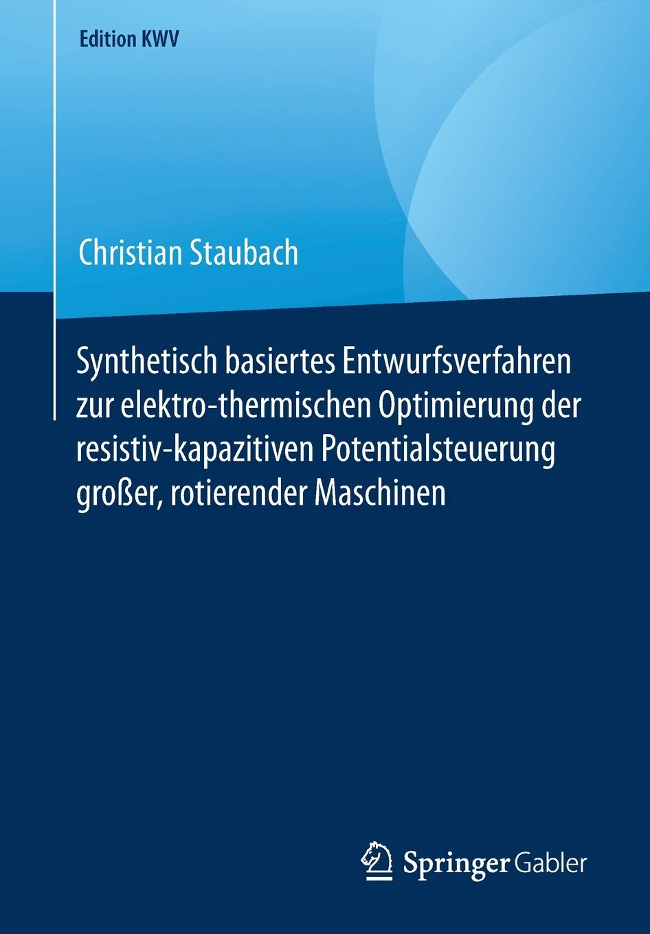 Synthetisch Basiertes Entwurfsverfahren Zur Elektro-Thermischen Optimierung Der Resistiv-Kapazitiven Potentialsteuerung Großer, Rotierender Maschinen