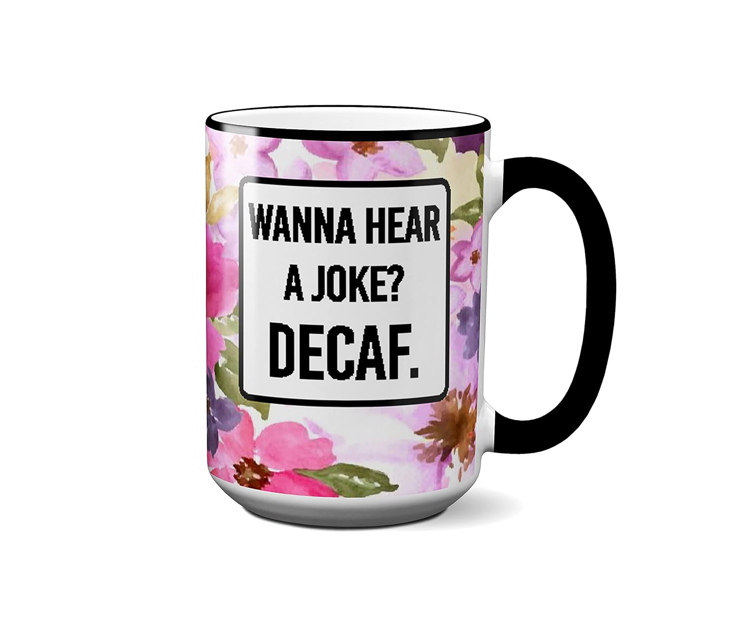 Wanna Hear A Funny Joke Decaf Coffee Mug (15oz) Handmade