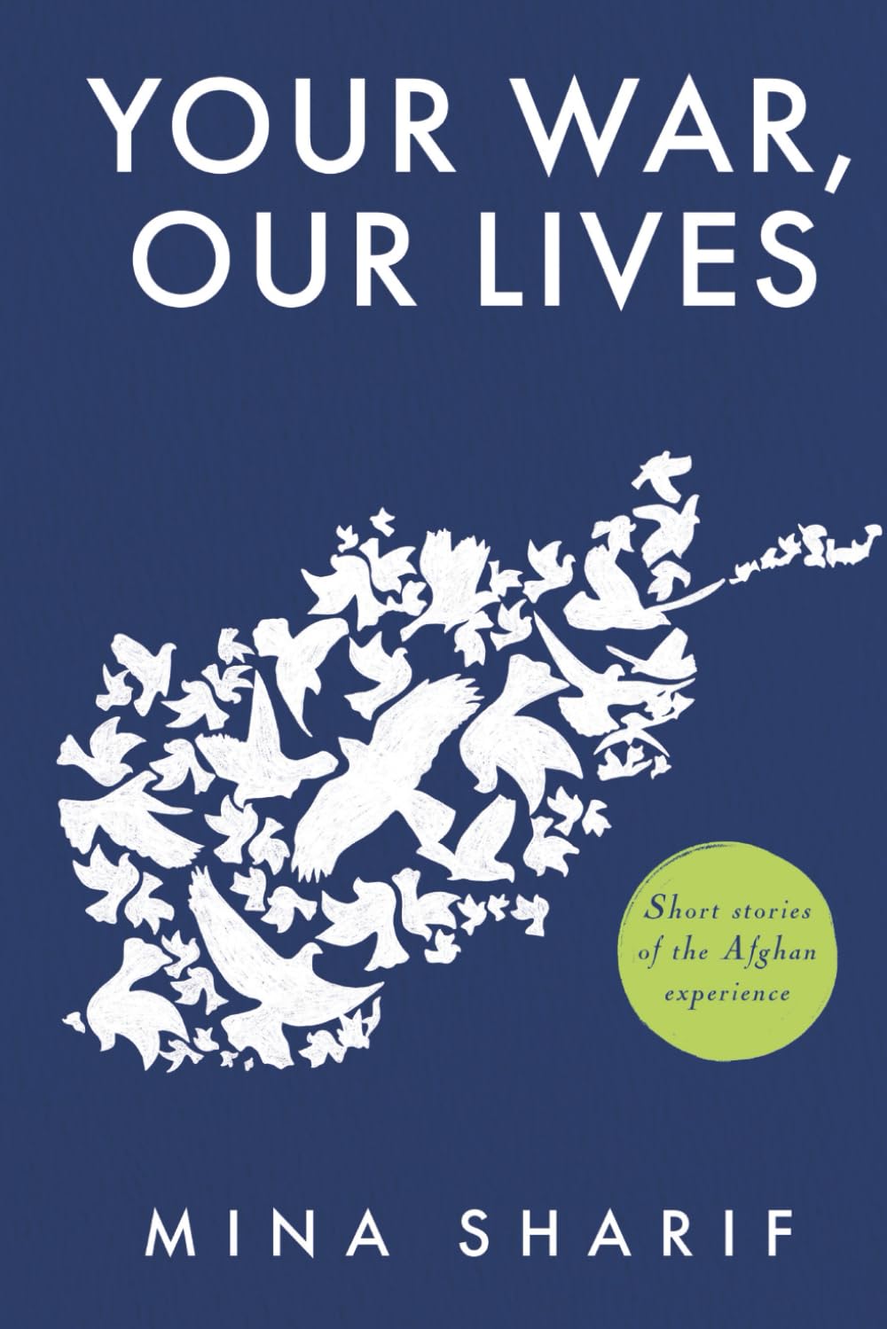 Your War, Our Lives: Short Stories of the Afghan Experience