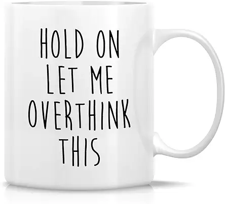 Retreez Funny Mug - Hold On Let Me...