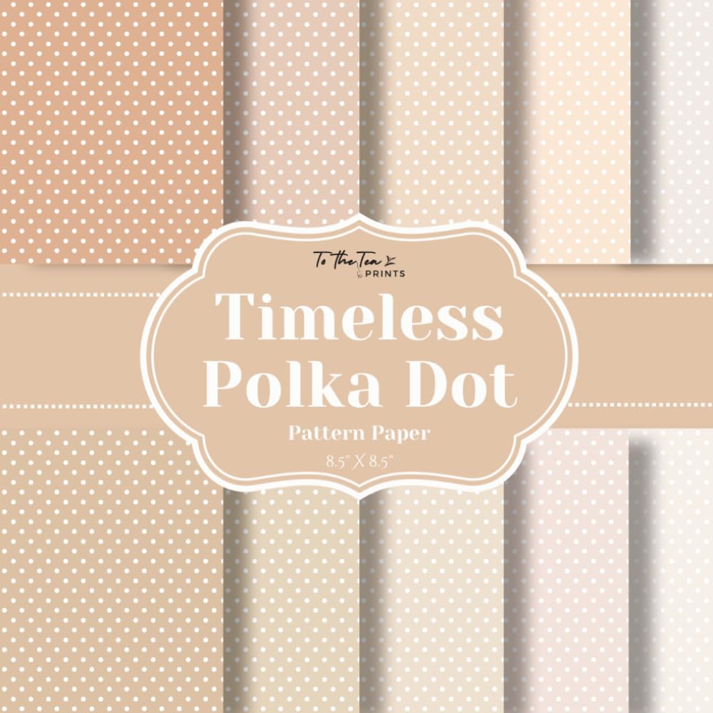 Timeless Polka Dot Pattern Paper: 20 Double-Sided Pattern Sheets for Scrapbooking, Card Making, Junk Journals, Origami, and Other Cut and Create Paper Crafts