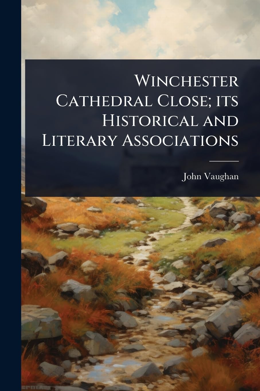 Winchester Cathedral Close; its Historical and Literary Associations