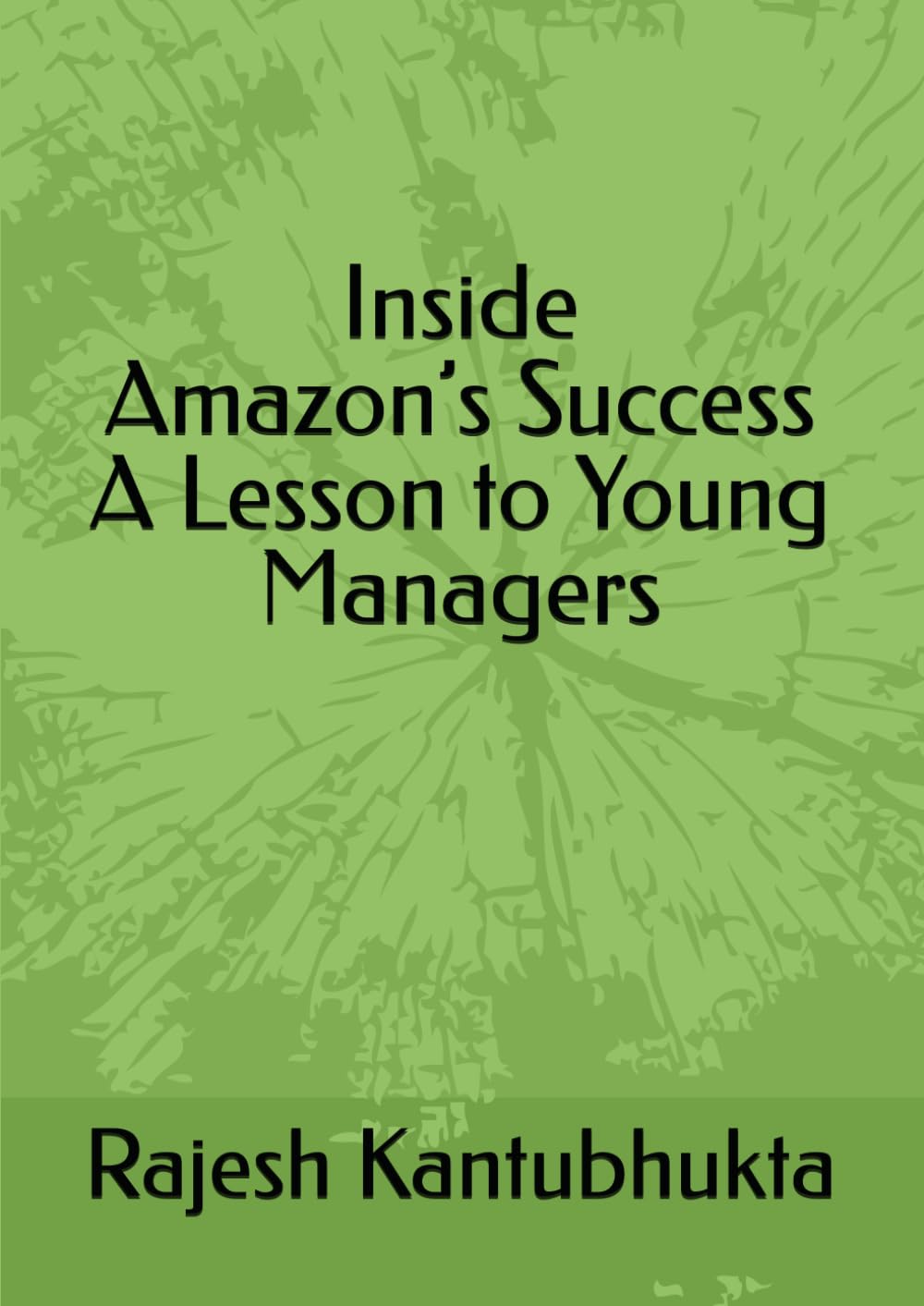 Inside Amazon’s Success - A Lesson to Young Managers