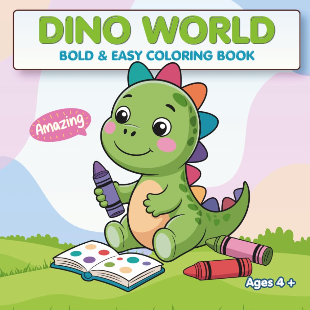 Dino World: Bold, Cute and Easy Coloring Book with Big Simple Designs for Kids Ages 4 +