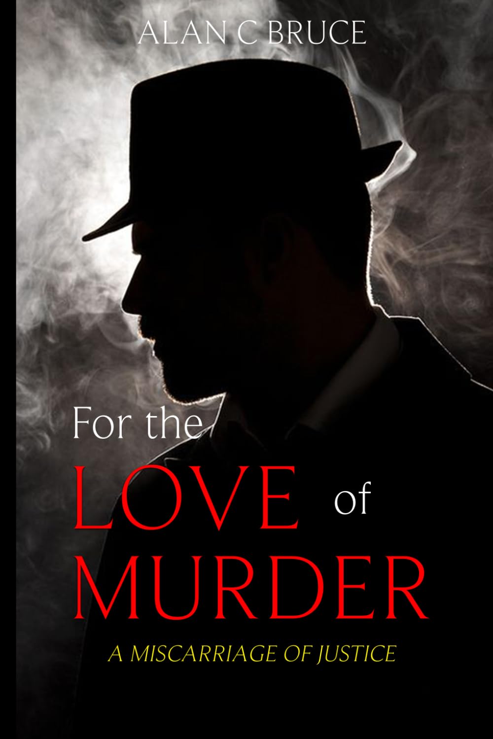For the love of murder: A miscarriage of justice