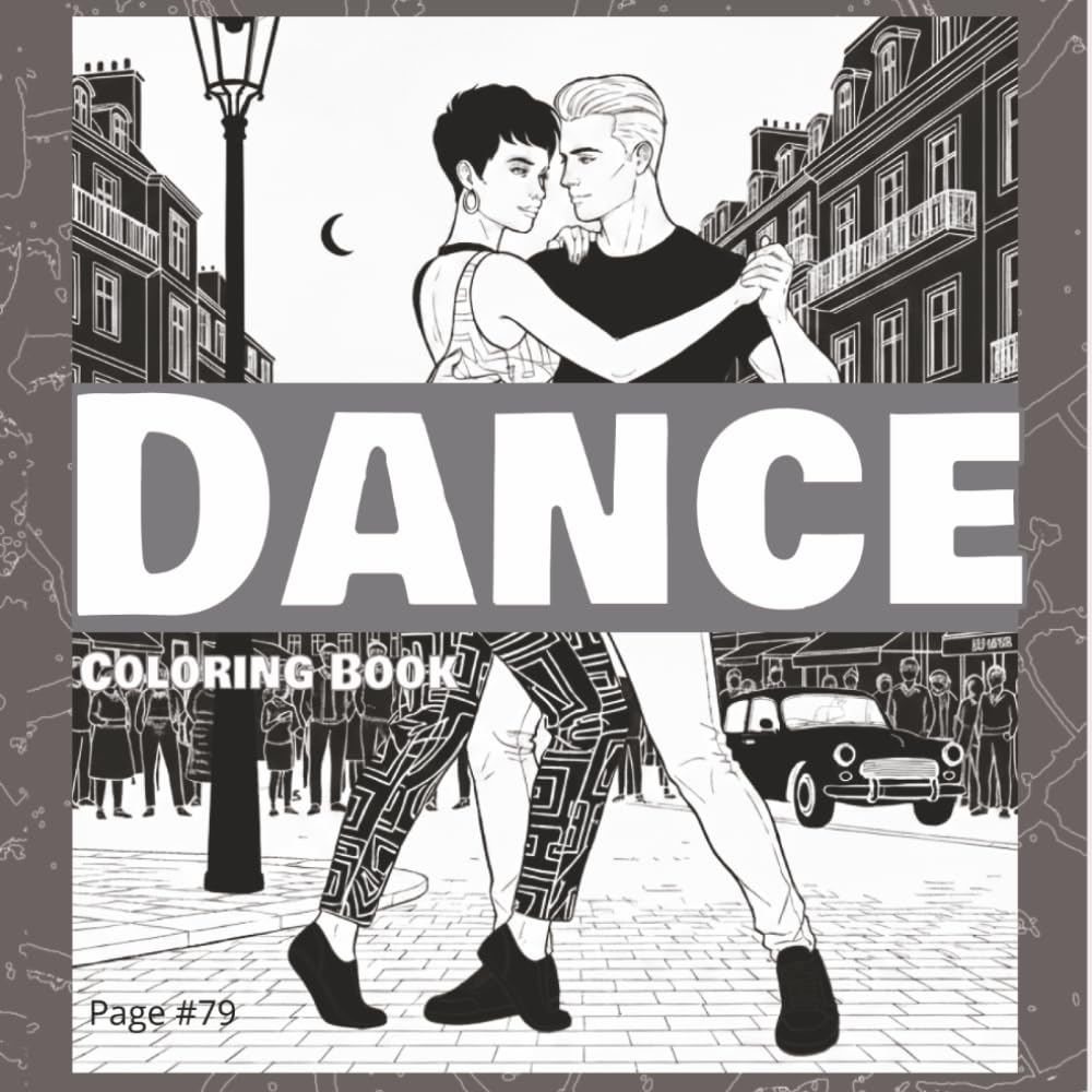 Dance Coloring Book Monochrome: World Dancing Coloring Book for teens and adults: Hip Hop, Street dance, Salsa, Kizomba, Tango, Ballet, Ballroom, Traditional (Books for Dancers)