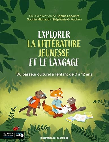 Explorer la littérature jeunesse et le langage: Du passeur culturel à l'enfant de 0 à 12 ans