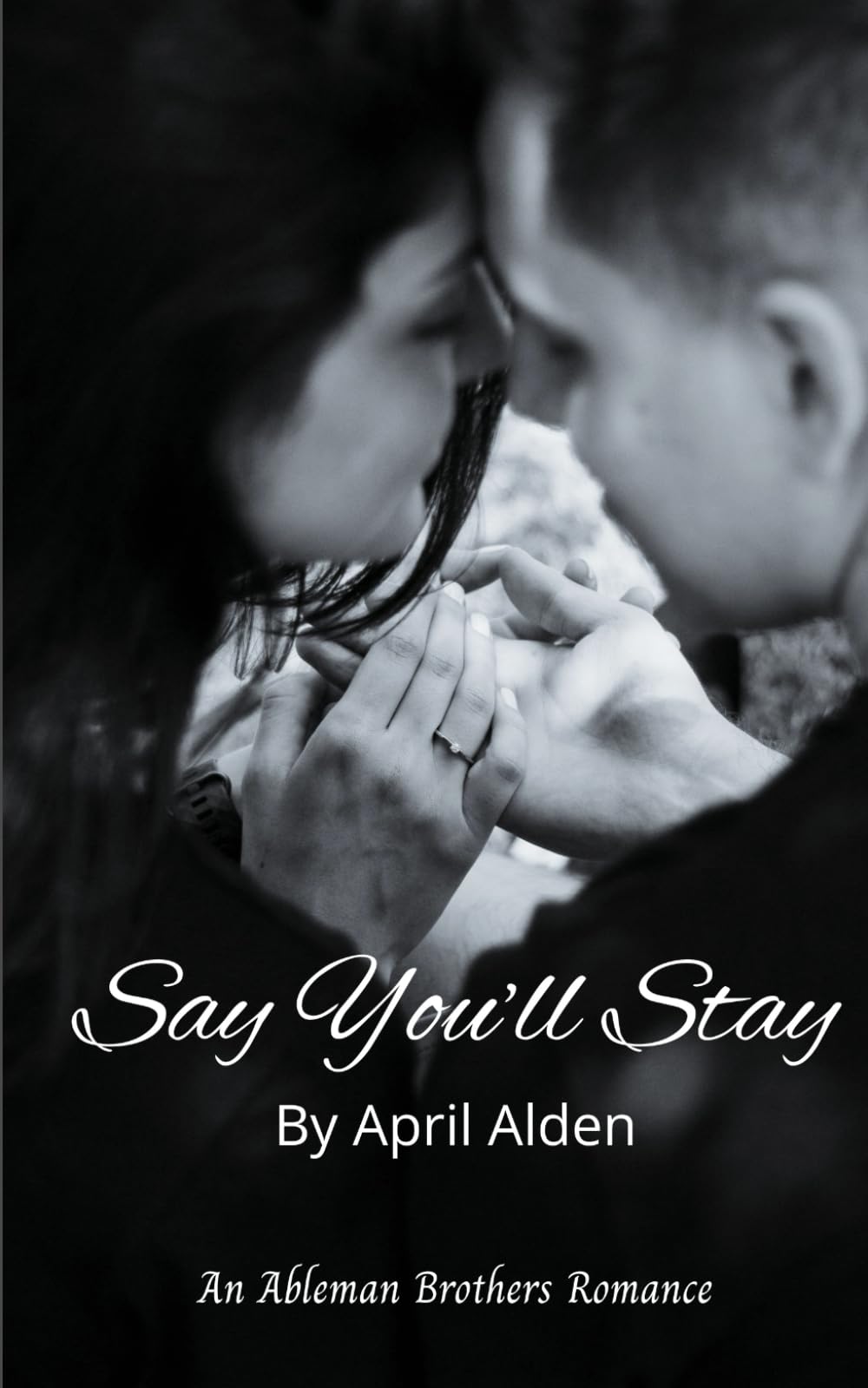 Say You'll Stay (The Ableman Brothers Book 2): A Small Town Unconditional Love Cozy Romance