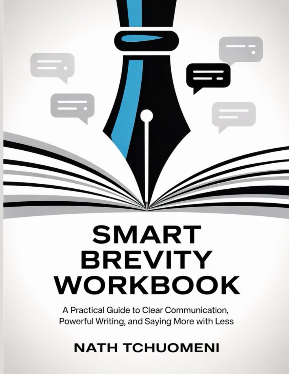 Smart Brevity Workbook: A Practical Guide to Clear Communication, Powerful Writing, and Saying More with Less.