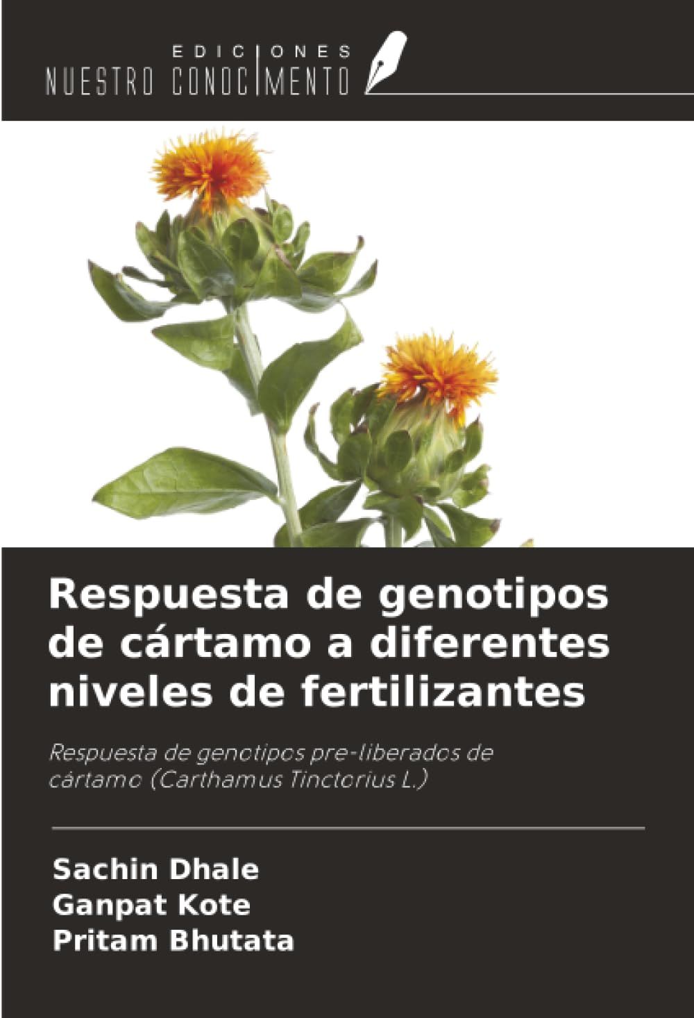 Respuesta de genotipos de cártamo a diferentes niveles de fertilizantes: Respuesta de genotipos pre-liberados de cártamo (Carthamus Tinctorius L.)