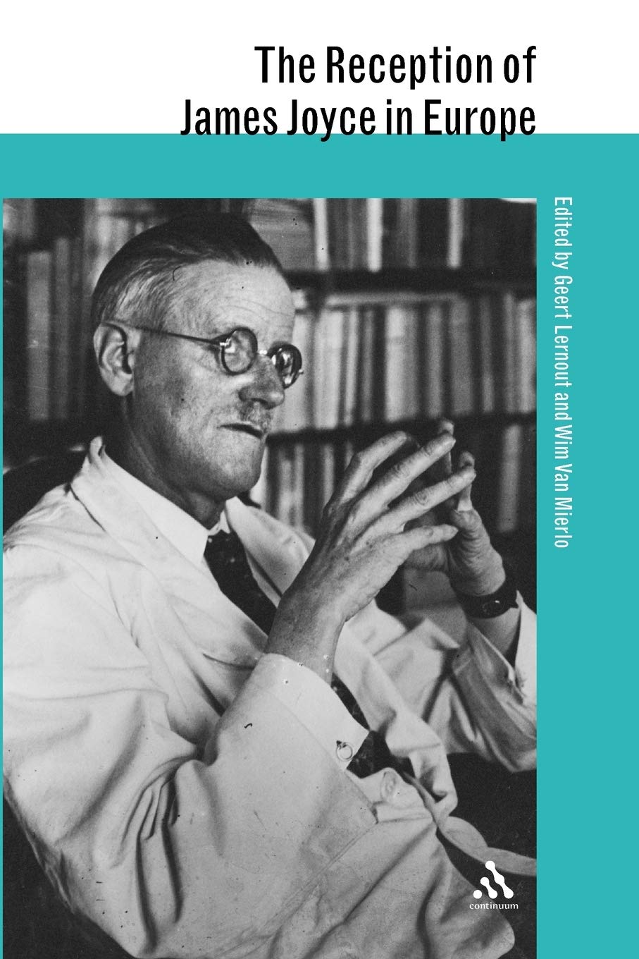 The Reception of James Joyce in Europe: 03 (The Reception of British and Irish Authors in Europe)