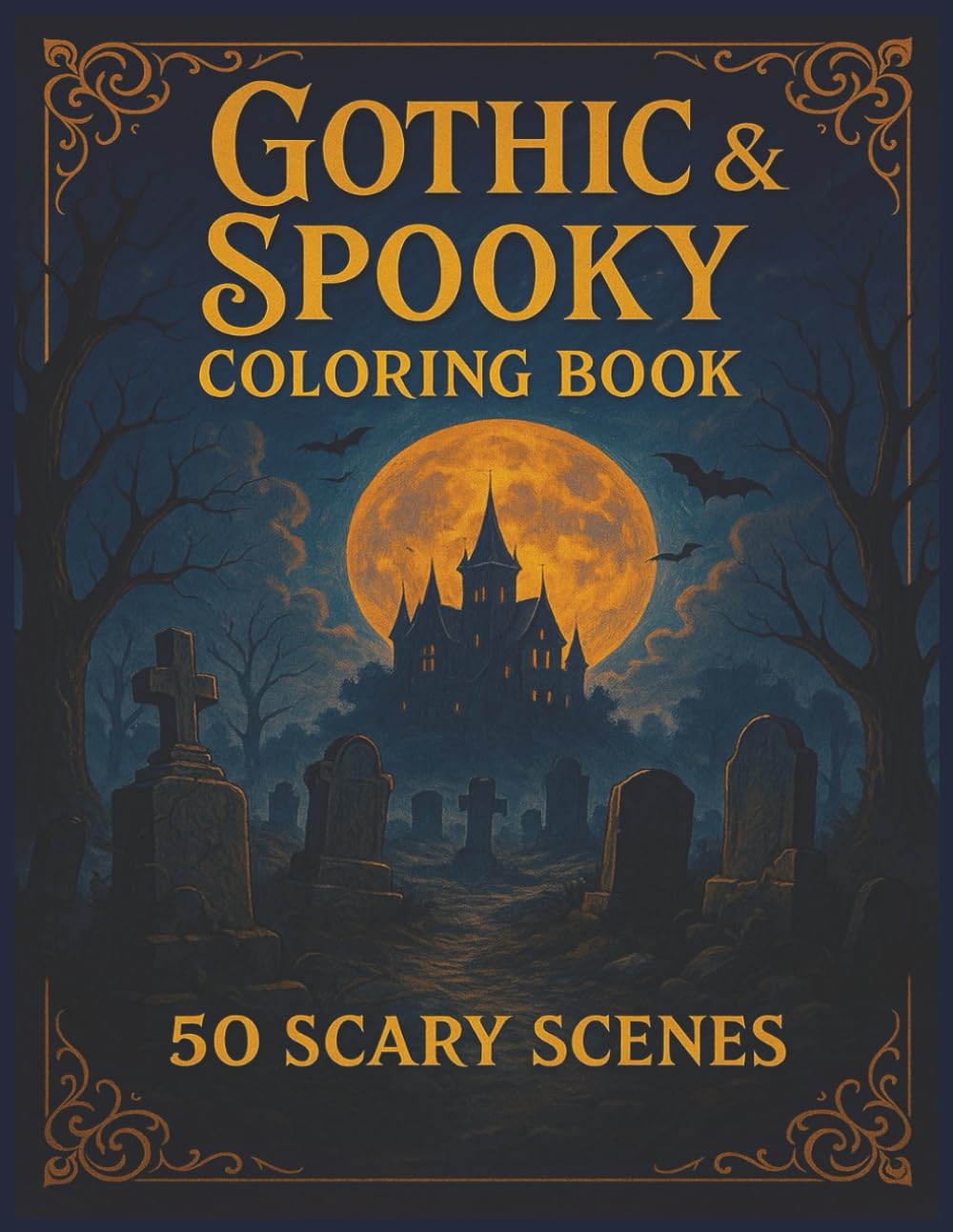 Gothic And Spooky Coloring Book: 50 Scary Gothic Horror Scenes of Witches, Vampires, Ghosts, Gargoyles, and Haunted Graveyards | Spooky Coloring Book ... x 11 | Perfect for Gifts & Halloween Parties