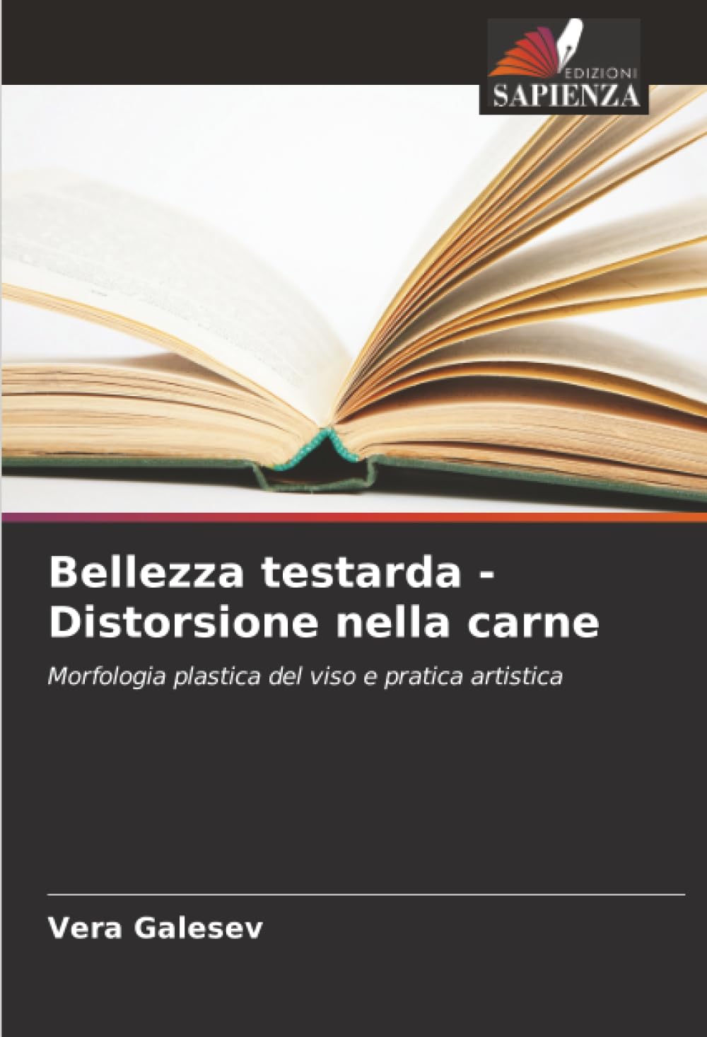 Bellezza testarda - Distorsione nella carne: Morfologia plastica del viso e pratica artistica
