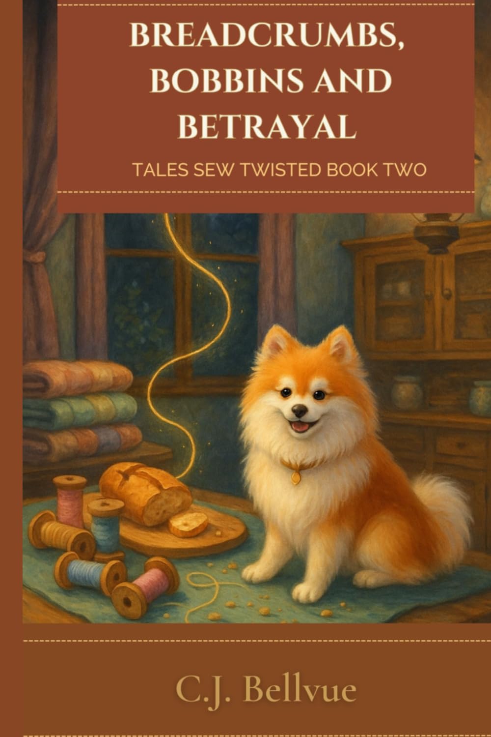 Breadcrumbs, Bobbins, and Betrayal: A Fairytale Cozy Mystery (Tales Sew Twisted)