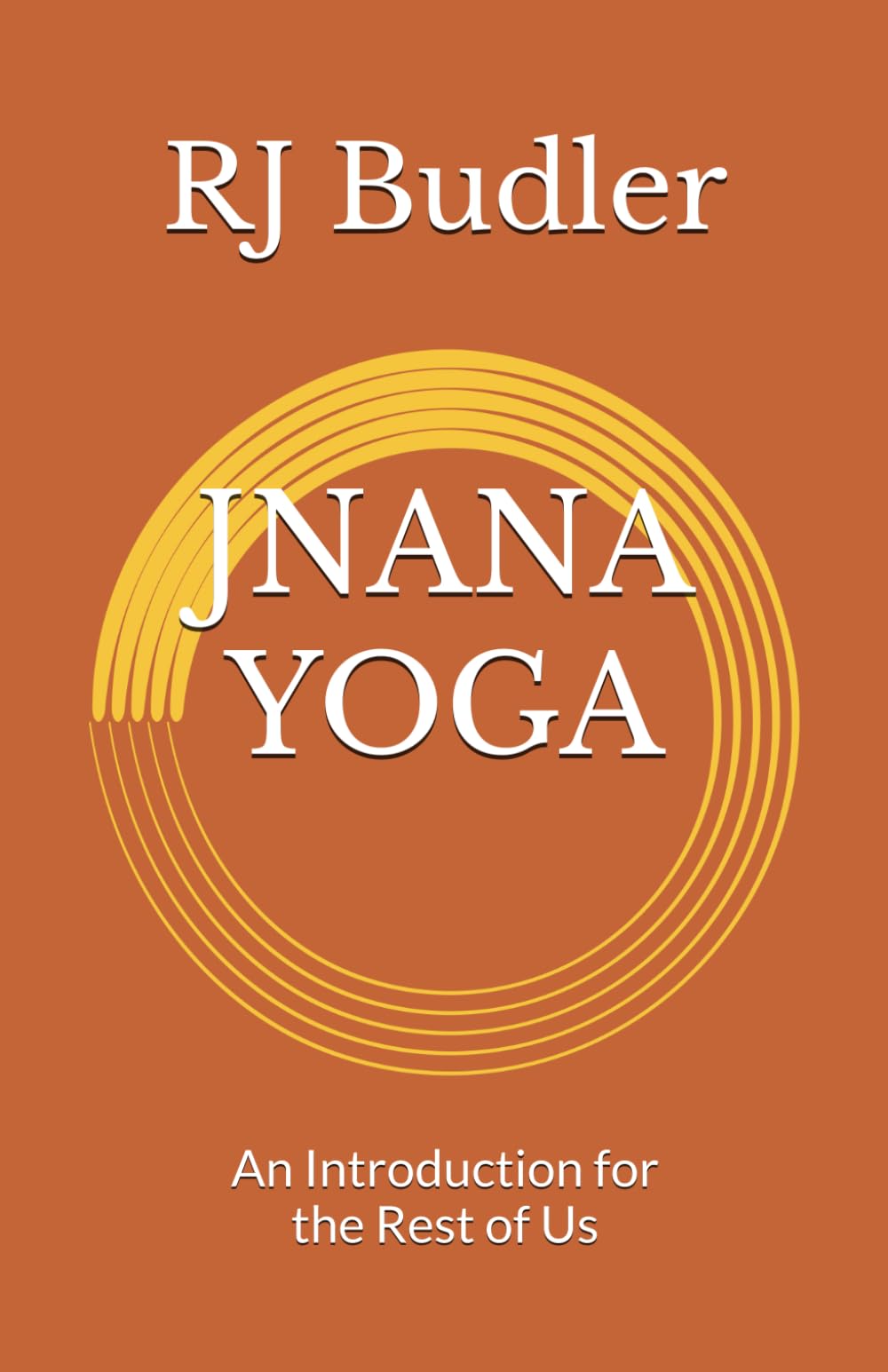 JNANA YOGA: An Introduction for the Rest of Us