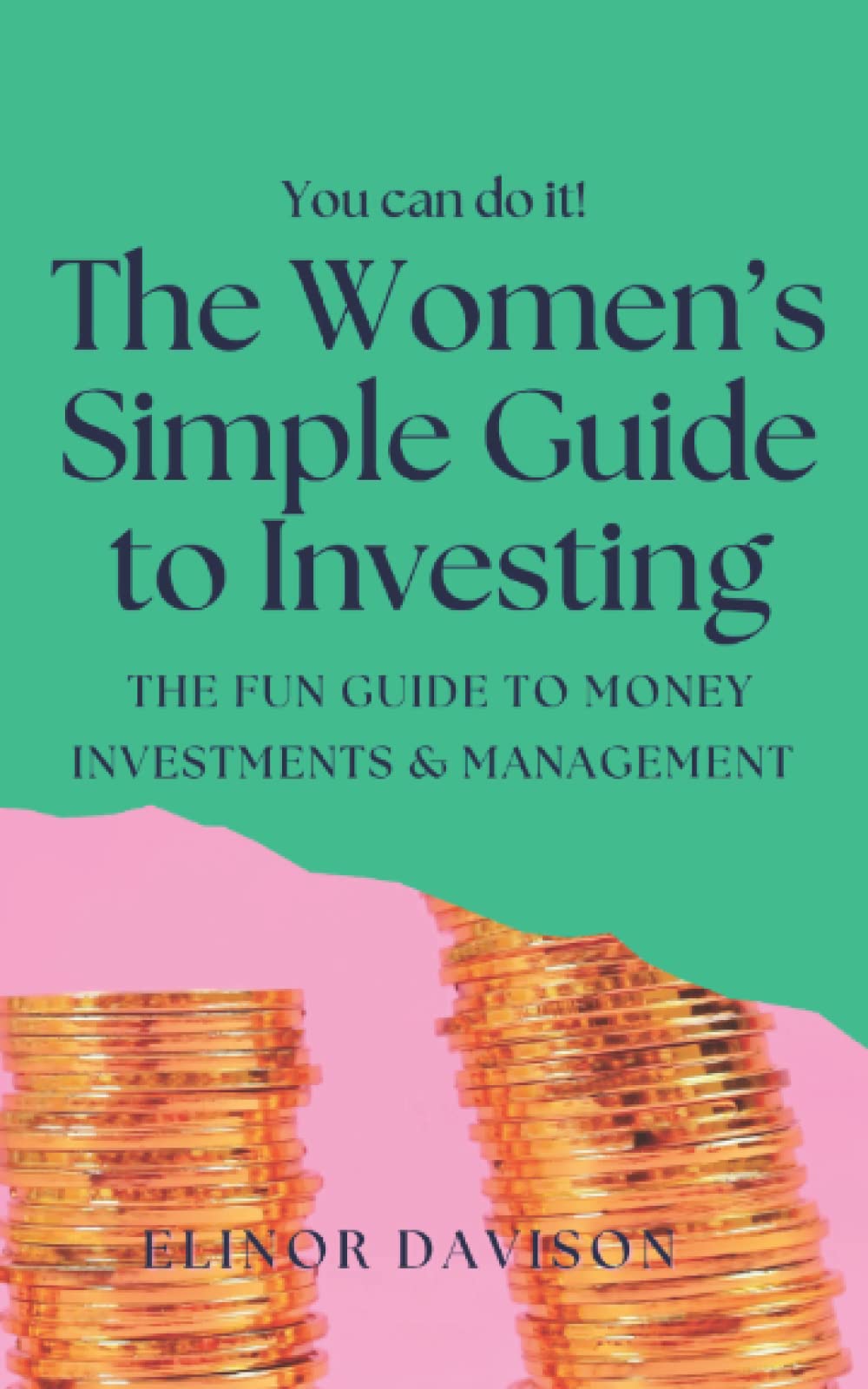 The Women's Simple Guide to Investing: The fun guide to money investments and management for beginners