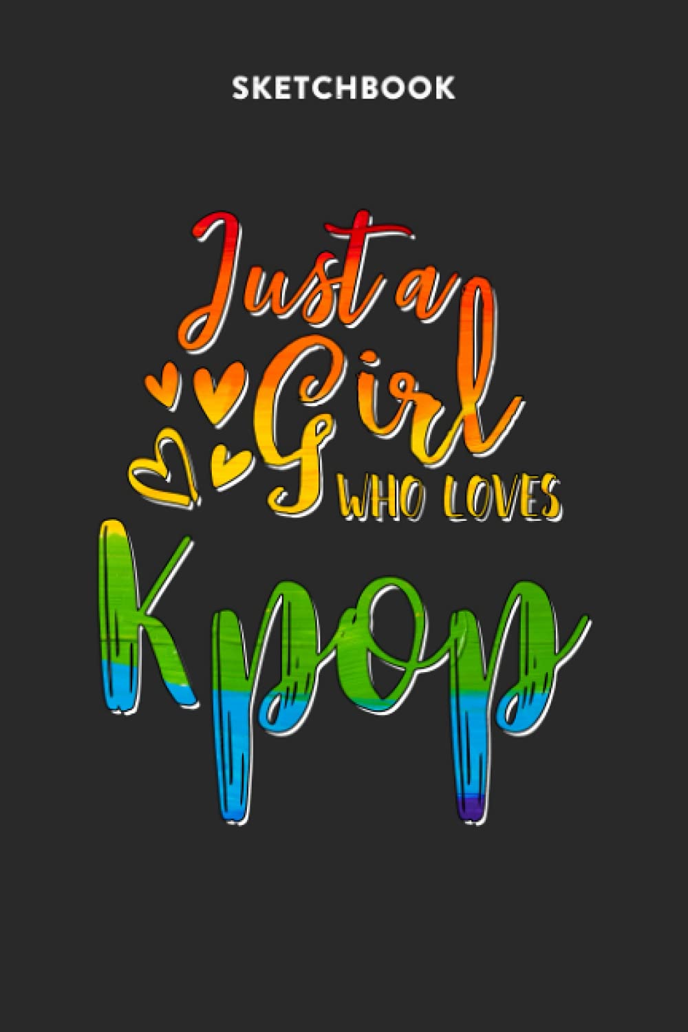 Fashion Sketchbook for Girls with Figure Templates - Just A Girl Who Loves Kpop Rainbow Design