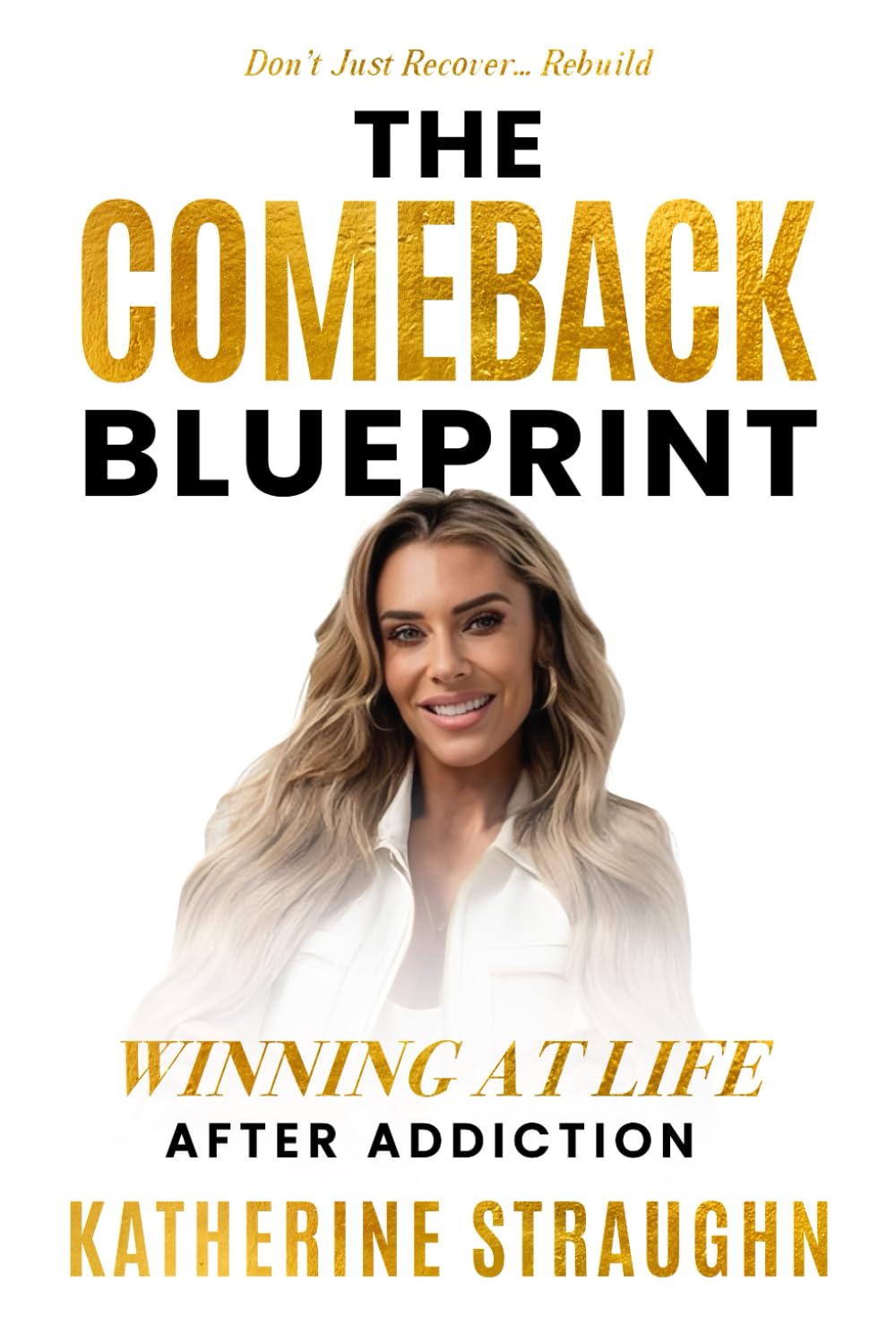 The Comeback Blueprint: Winning at Life After Addiction