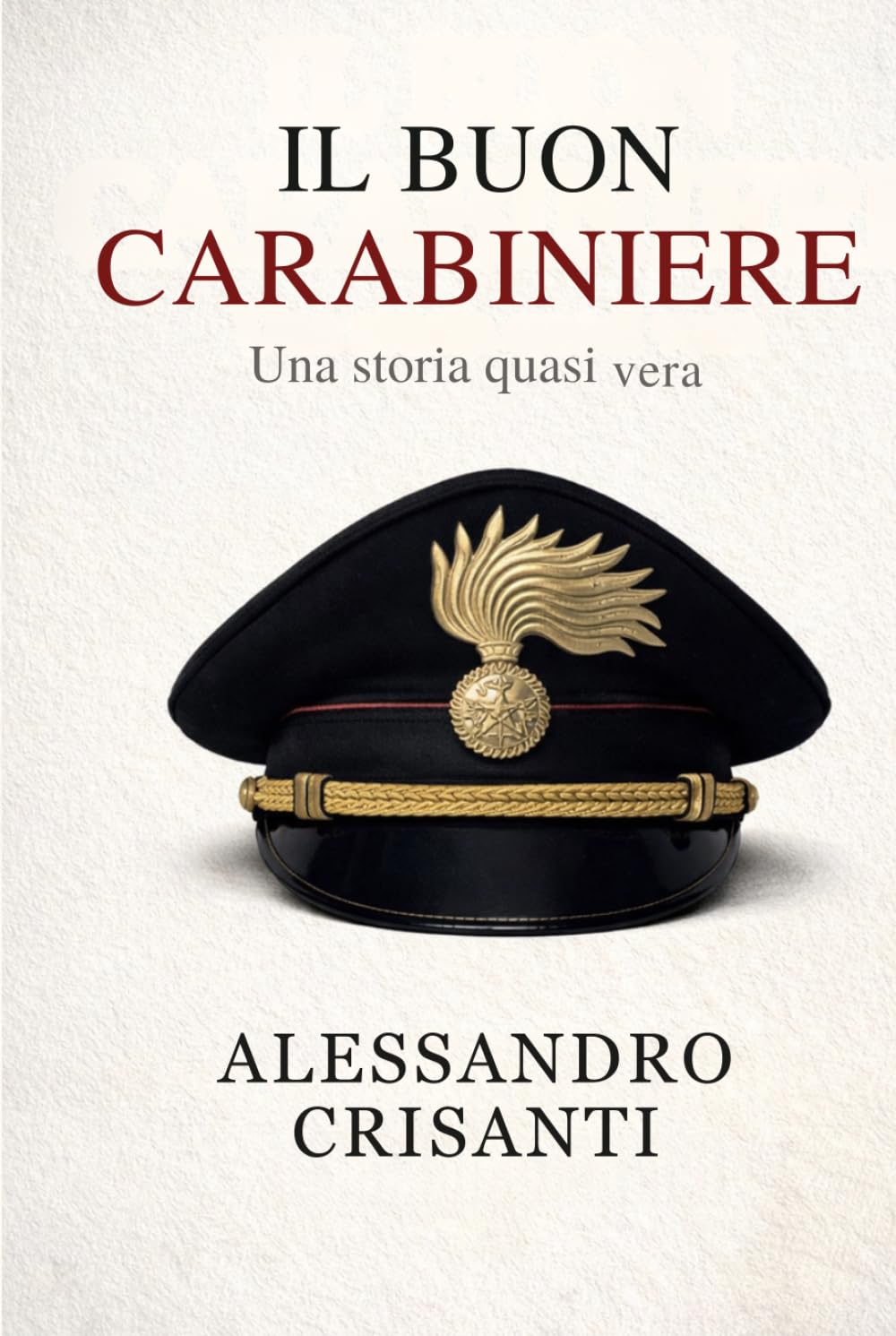 Il buon Carabiniere: Come diventare carabiniere quando nessuno ti ha spiegato come vivere