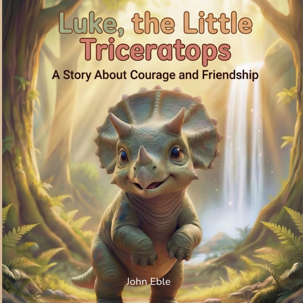 Luke, the Little Triceratops: A Story About Courage and Friendship