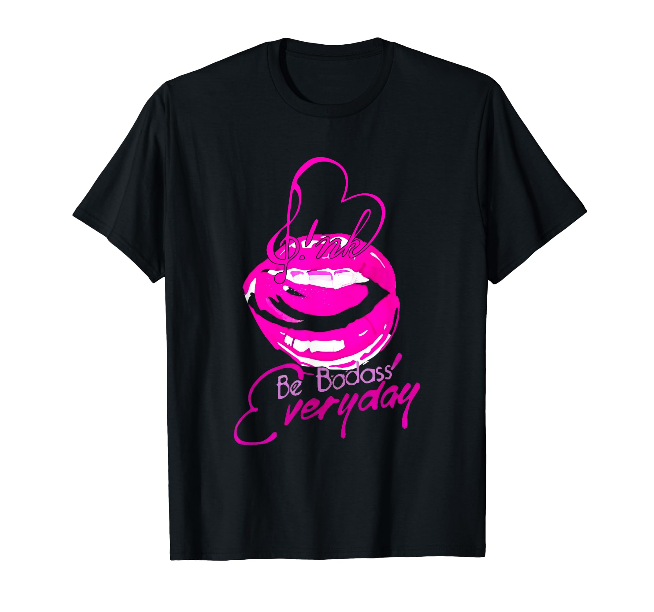 I Be Badass Everyday Pink Colors Tour Funny For Men Women T-Shirt