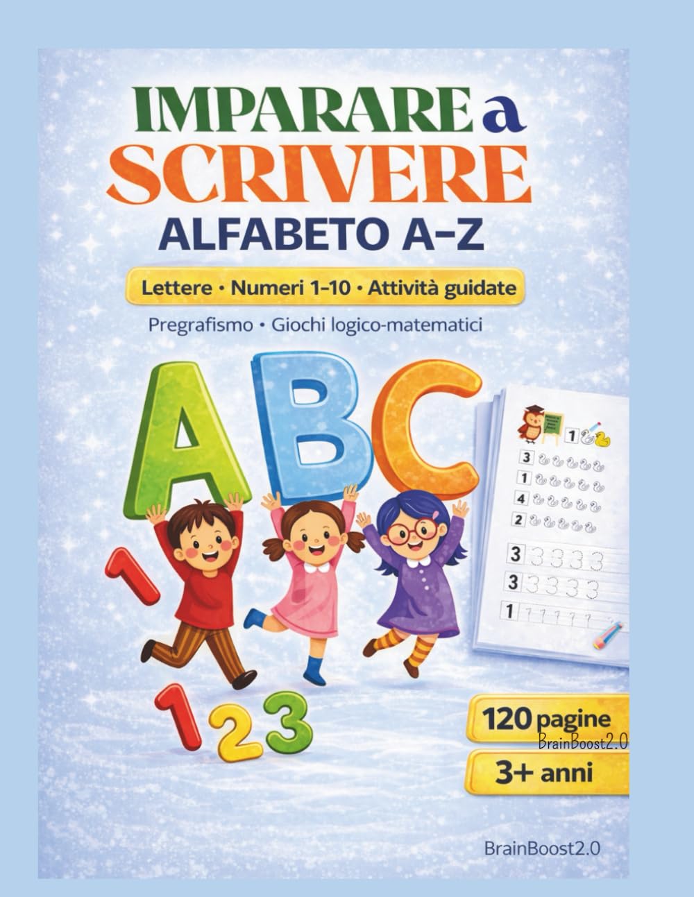 IMPARARE A SCRIVERE – ALFABETO A–Z :: Lettere • Numeri 1–10 • Attività guidate Quaderno prescolare per bambini dai 3 anni